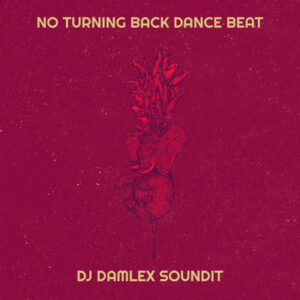 DJ Damlex Soundit – No Turning Back Dance Beat