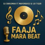 DJ Swagman ft. Mayorbase & Iju Tiger – Faaja Mara Beat