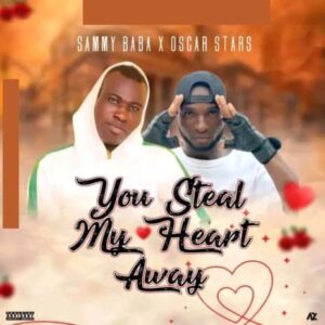 Sammy Baba ft. Oscar Star – You Steal My Heart Away