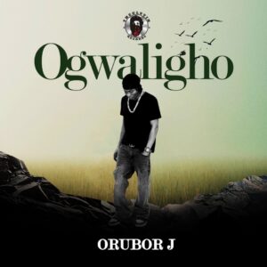 Orubor J – Ogwaligho