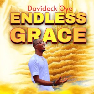  ENDLESS GRACE Lyrics by Davideck Oye