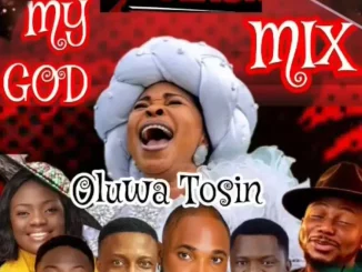 DJ Tflash - My God (Oluwatosin) Mix