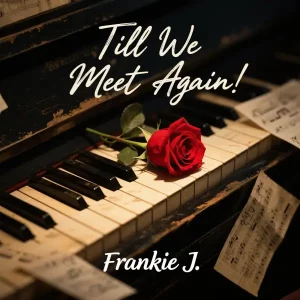 Frankie J – Till We Meet Again!
