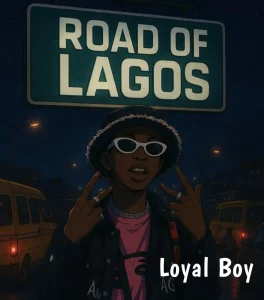 Loyal Boy – Road To Lagos