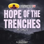 CitytrendTv x DJ Khayvibes – Hope Of The Trenches Mix