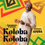 Adewale Ayuba – Koloba Koloba (Amapiano Remix)