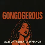 Azzi On The Beat – Gongogerous ft. Mpianoh