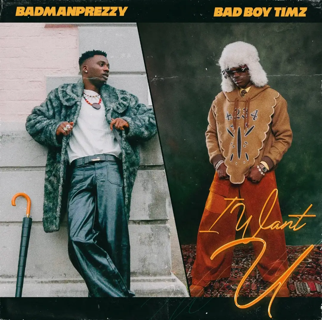 Badmanprezzy & Bad Boy Timz - I Want U
