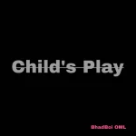 Bhadboi OML – Child’s Play