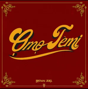 Brown Joel – Omo Temi
