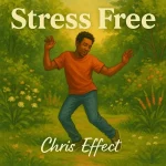 Chris Effect – Stress Free