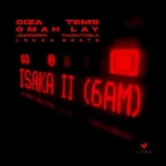 Ciza, Tems & Omah Lay – Isaka II (6am)