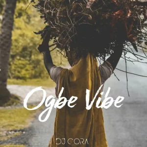 DJ Cora – Ogbe Vibe (Attack)