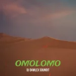 DJ Damlex Soundit & Aunty Sidi – Omolomo