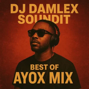 DJ Damlex Soundit – Best Of Ayox 2024 Mix