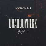 DJ Hazkid 016 – Bhadboyreck Beat