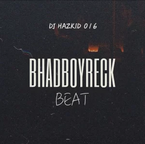 DJ Hazkid 016 – Bhadboyreck Beat