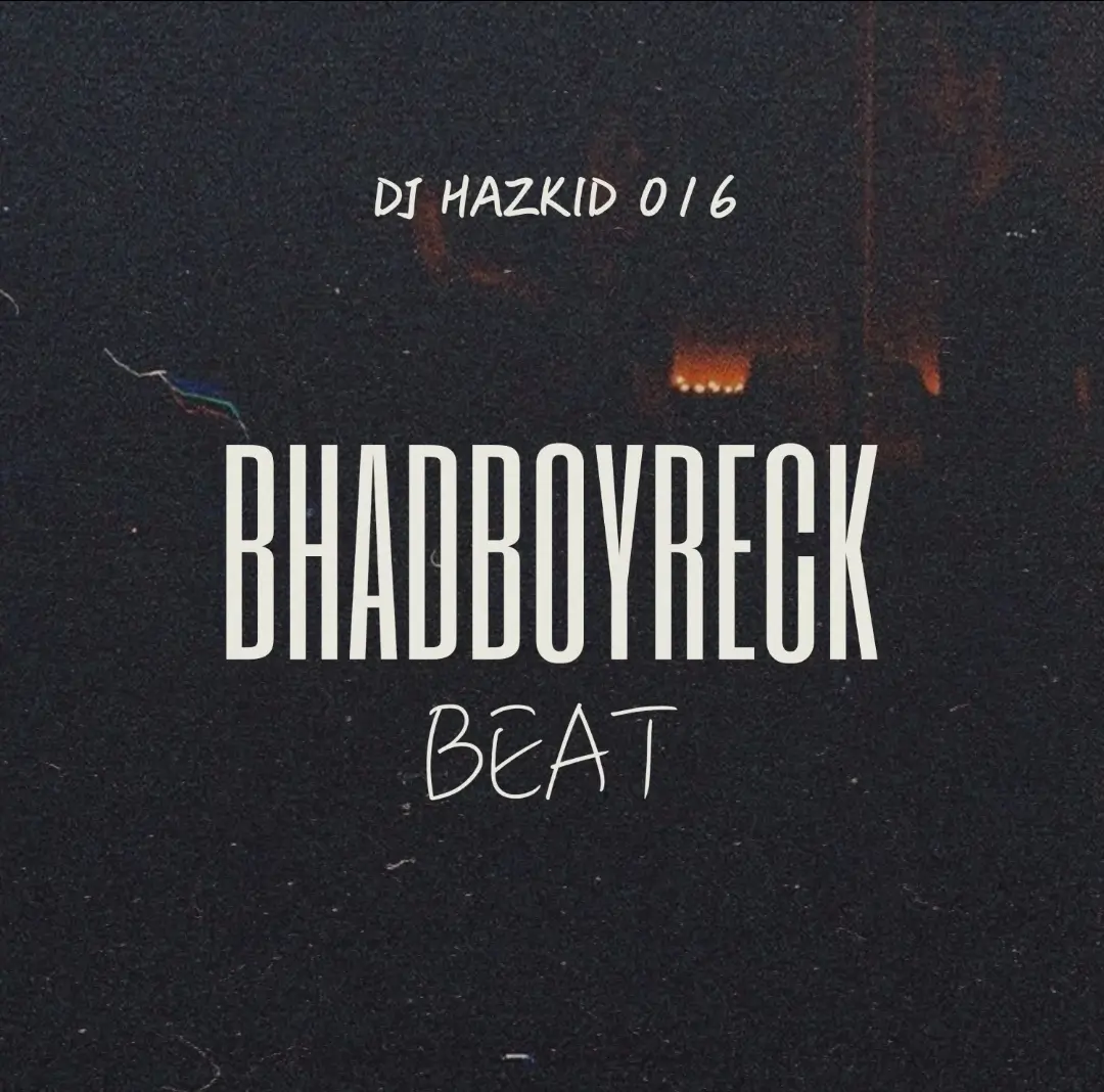 DJ Hazkid 016 - Bhadboyreck Beat