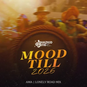 DJ Hazkid 016 – Mood Till 2026 (Ama & Lonely Road Mix)