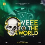 DJ Hazkid 016 – Weee To The World 2025 Mix