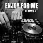 DJ Kamol 2 – Enjoy For Me