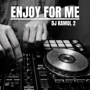 DJ Kamol 2 – Enjoy For Me