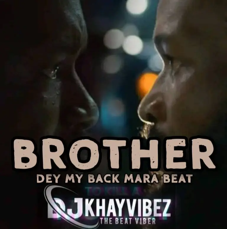DJ Khayvibez - Brother Dey My Back Mara Beat