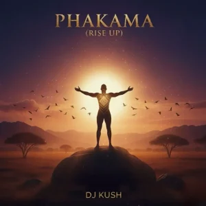 DJ Kush ft. DJ Hazan – Phakama (Rise Up)