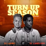 DJ Lambo & DJ Landlord – Turn Up Season Mix