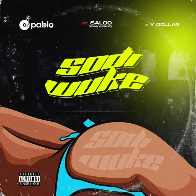 DJ Pablo - Sodi Wuke ft. Funnyhorje & Y Dollar