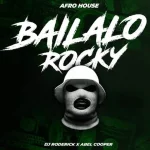 DJ Roderick & Abel Cooper – Bailalo Rocky (Remix Private)