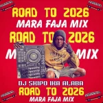 DJ Skipo Ika Alaba – Road To 2026 Mara Faja Mix
