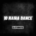 DJ Starkeed – 10 Naira Dance