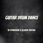 DJ Starkeed & Blakid Guitar – Guitar Drum Dance