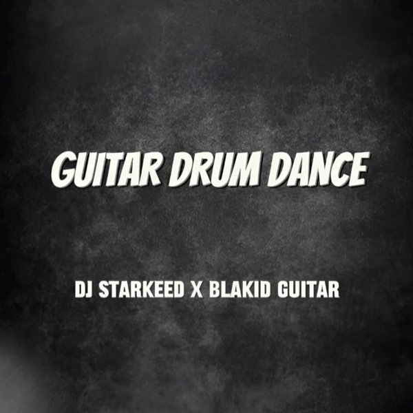 DJ Starkeed & Blakid Guitar – Guitar Drum Dance