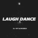 DJ Starkeed – Laugh Dance