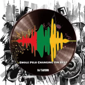 DJ Tansho – Ewole Pelu Changing Yin Beat (Mushin)