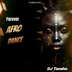 DJ Tansho – Forever Afro Dance