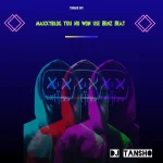 DJ Tansho – MaxxyBlog You No Won Use Benz Beat