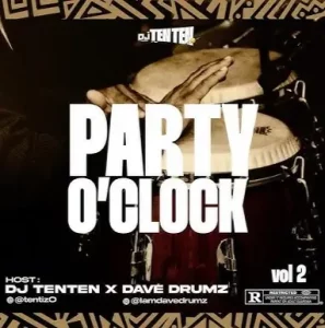DJ Ten Ten – Party 0’clock Vol 2 ft. Dave Drums