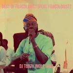 DJ Tobzy Imole Giwa – Best of Fujicologist Mix