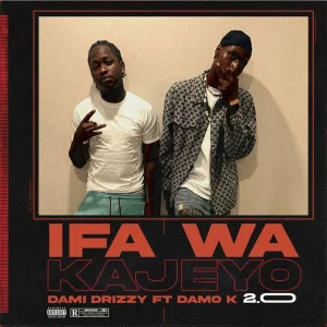 Dami Drizzy & Damo K – Ifa Wa Kayejo (Remix)