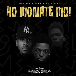 Djy Kp, Ez Maestro & M00tion – Ho Monate Mo