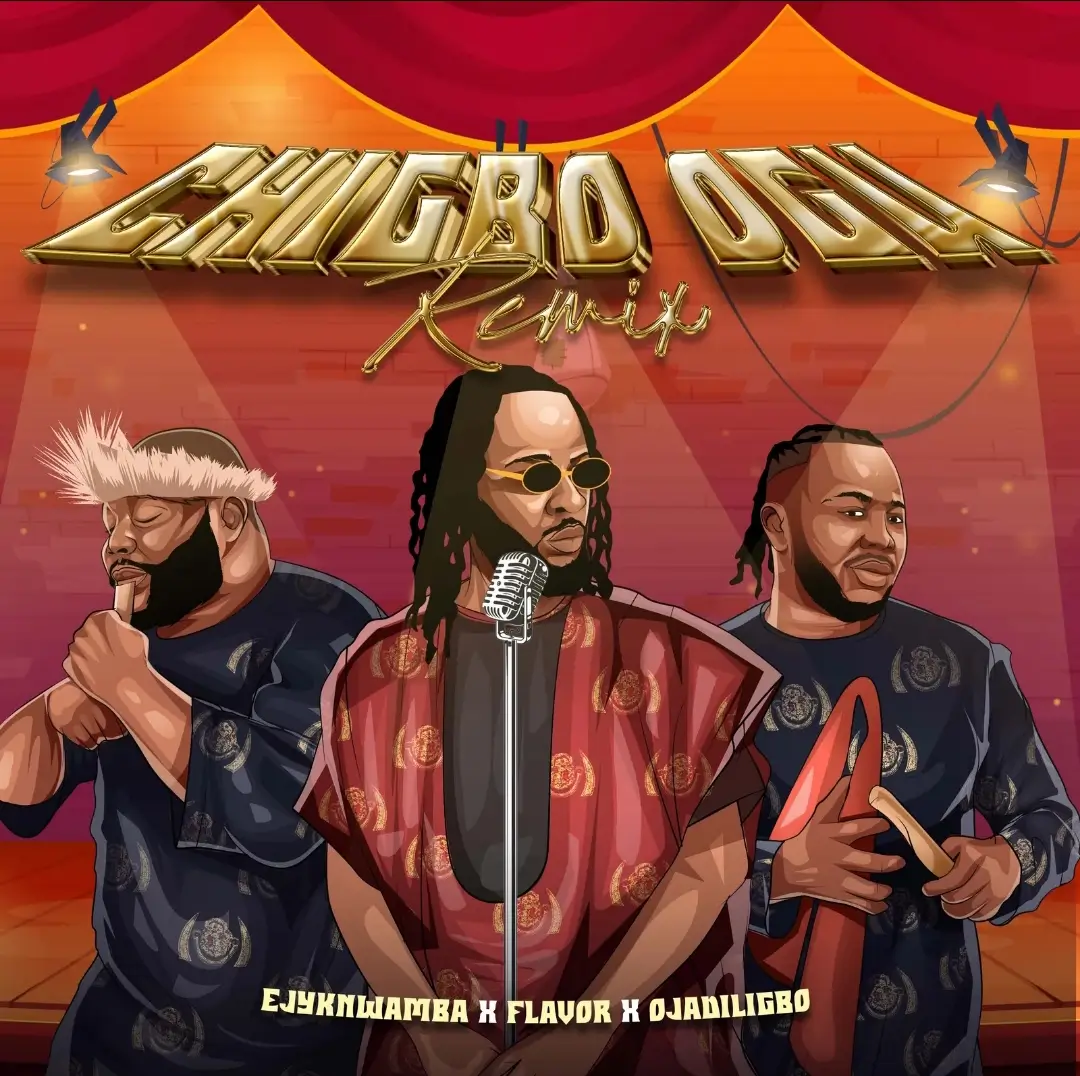 Ejyk Nwamba ft. Flavour & Ojadiliigbo - Chigbo Ogu (Remix)