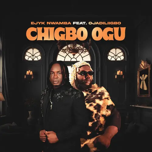 Ejyk Nwamba ft. Ojadiliigbo - Chigbo Ogu