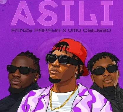 Fanzy Papaya - Asili ft. Umu Obiligbo