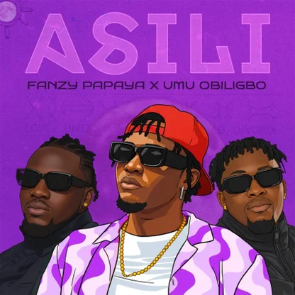 Fanzy Papaya - Asili ft. Umu Obiligbo