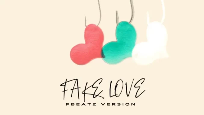 Fbeatz - Fake Love (Fbeatz Version)