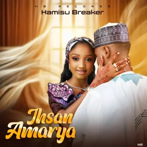Hamisu Breaker – Ihsan Amarya