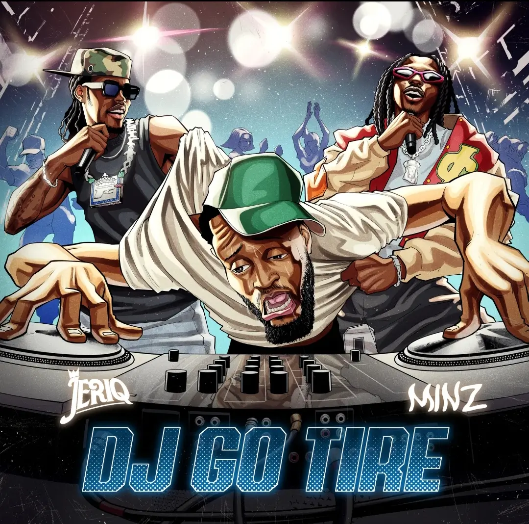 Jeriq & Minz - DJ GO TIRE